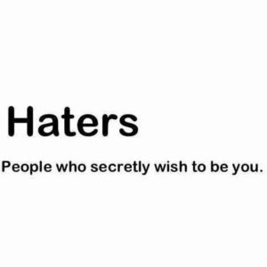 Hater Quotes Quotes About Haters Haters Gonna Hate Quotes
