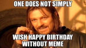 Happy Birthday Memes - Funny Happy Birthday Memes & Jokes