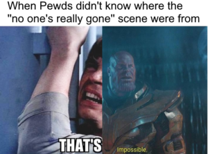 When Pewds Didn't know where the "no one's really gone" scene were from