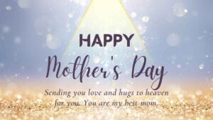 Happy Mothers Day in Heaven - Quotes & Messages