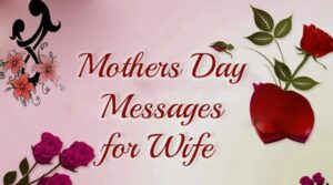Special Mother's Day Wishes and Messages From Husband